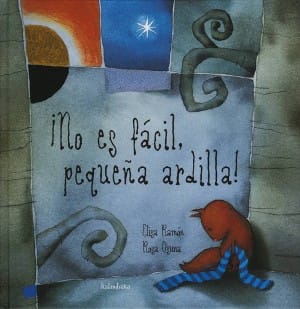 No es facil, pequeña ardilla, de Elisa Ramón y Rosa Osuna