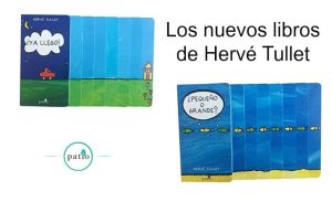 Los nuevos libros de Hervé Tullet: ¿Pequeño o Lejos? y ¡Ya Llego!