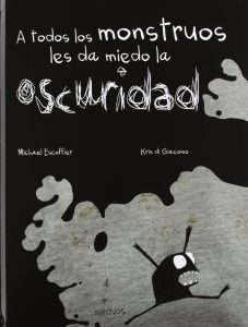 A Todos los Monstruos les da Miedo la Oscuridad, de Michael Escoffier y Kris di Giacomo (portada)