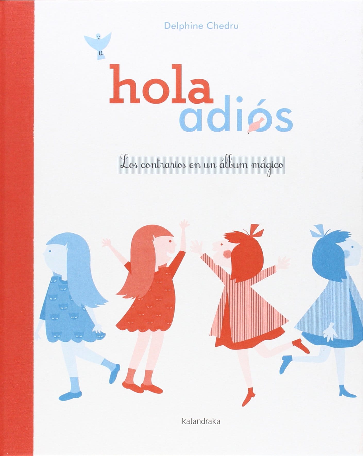 Hola-Adiós. Los contrarios en un álbum mágico, de Delphine Chedru