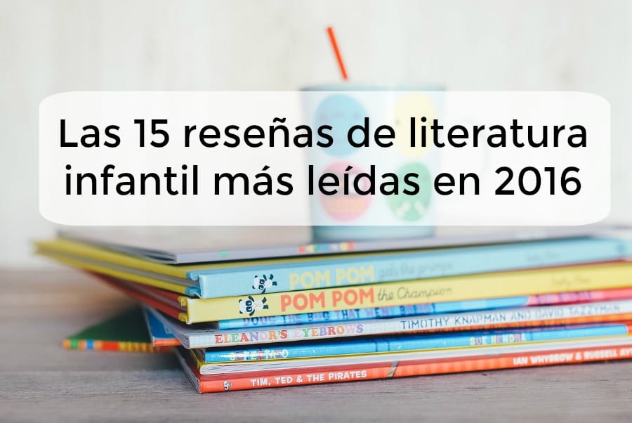 Las 15 reseñas de literatura infantil más leídas en 2016