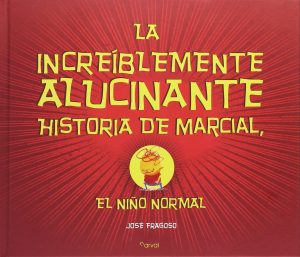 La increíblemente alucinante historia de Marcial, el niño normal (portada)