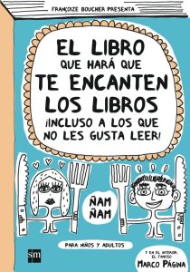 El libro que hará que te encanten los libros ¡Incluso a los que no les gusta leer! (portada)