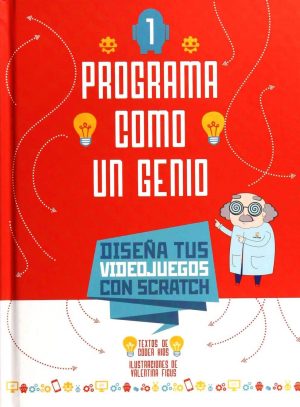 Programa como un genio. Diseña tus videojuegos con scratch (portada)