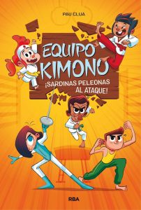 Equipo Kimono ¡Sardinas peleonas al ataque! (portada)